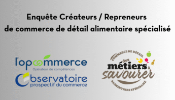 Enquête créateurs ou repreneurs de commerce de détail alimentaire spécialisé Enquête Créateurs Repreneurs de commerce de détail alimentaire spécialisé